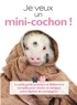 Jane Croft - Je veux un mini-cochon !.