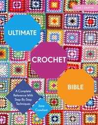 Jane Crowfoot - Ultimate Crochet Bible.