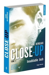 Jane Devreaux - Close-up Tome 2 : Inoubliable Josh.