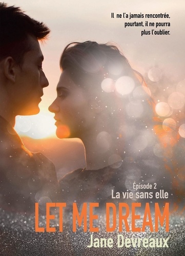 Jane Devreaux - Let Me Dream - Episode 2, La vie sans elle.