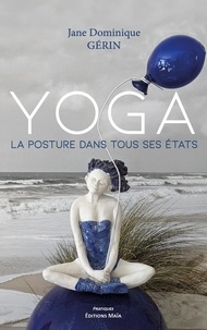 Jane dominique Gerin - Yoga - La posture dans tous ses états.