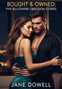 Bought &amp; Owned: Five Billionaire Obsession Stories