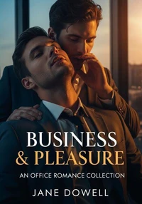 Business &amp; Pleasure: An Office Romance Collection