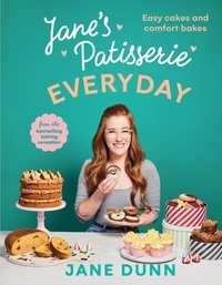 Jane Dunn - Jane’s Patisserie Everyday - Easy cakes and comfort bakes THE NO.1 SUNDAY TIMES BESTSELLER.