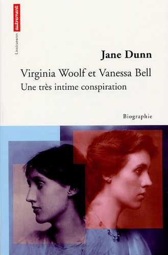 Jane Dunn - Virginia Woolf et Vanessa Bell - Une très intime conspiration.