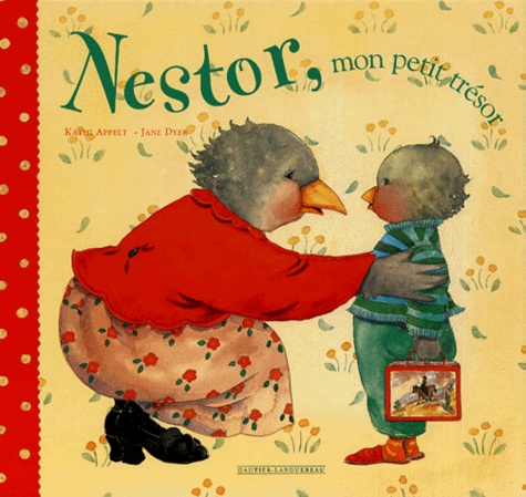 Jane Dyer et Kathi Appelt - Nestor, mon petit trésor.