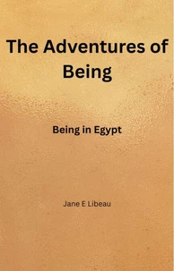 The Adventures of Being. Being in Egypt