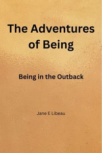 The Adventures of Being. Being in the Outback