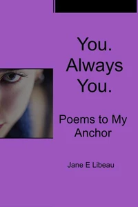 You. Always you. Poems to My Anchor