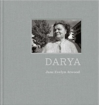 Jane Evelyn Atwood - Darya - Histoire d’une badante ukrainienne.