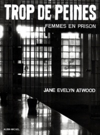 Jane Evelyn Atwood - Trop De Peines. Femmes En Prison.