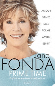 Jane Fonda - Prime time - Profitez pleinement de toute votre vie.