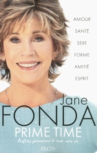 Jane Fonda - Prime Time - Profitez pleinement de toute votre vie.