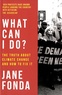 Jane Fonda - What Can I Do? - The truth about climate change and how to fix it.
