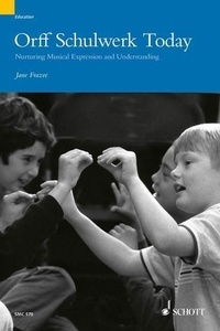 Jane Frazee - Orff-Schulwerk  : Orff Schulwerk Today - Nurturing Musical Expression and Understanding. Livre du professeur..