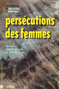 Jane Freedman et Jérôme Valluy - Persécutions des femmes - Savoirs, mobilisations et protections.