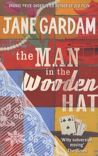 Jane Gardam - The Man in the Wooden Hat.