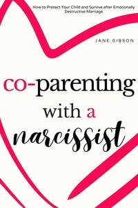 Livres audio en français à télécharger gratuitement Co-parenting with a Narcissist FB2 par Jane Gibson