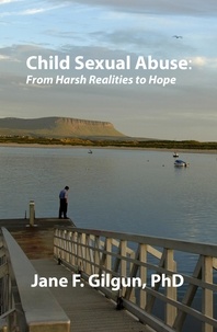  Jane Gilgun - Child Sexual Abuse: From Harsh Realities to Hope.