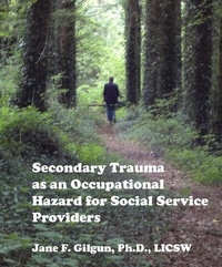  Jane Gilgun - Secondary Trauma as an Occupational Hazard for Social Service Providers.