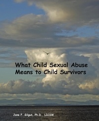  Jane Gilgun - What Child Sexual Abuse Means to Child Survivors.