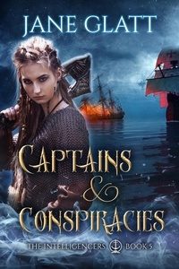  Jane Glatt - Captains &amp; Conspiracies - The Intelligencers, #5.