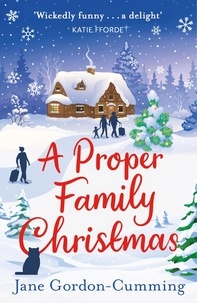 Jane Gordon-Cumming - A Proper Family Christmas - A sparkling, unputdownable Christmas treat.