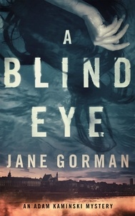  Jane Gorman - A Blind Eye - Adam Kaminski Mystery Series, #1.