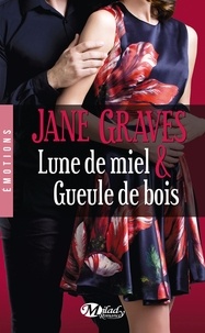 Jane Graves - Lune de miel et gueule de bois.