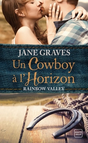 Jane Graves - Rainbow Valley Tome 1 : Un cowboy à l'horizon.