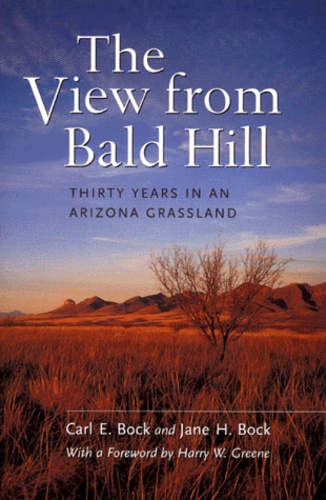 Jane-H Bock et Carl-E Bock - The View From Bald Hill. Thirty Years In An Arizona Grassland.