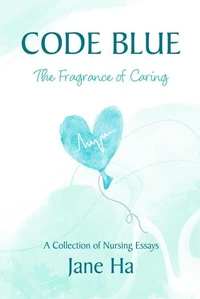 Code Blue: A Collection of Nursing Essays