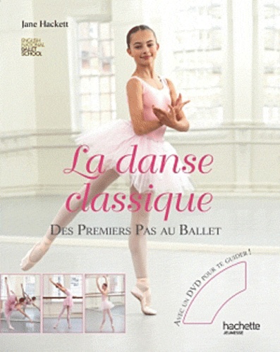 Jane Hackett - La danse classique - Des premiers pas au ballet. 1 DVD