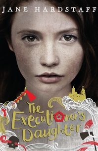 Jane Hardstaff - The Executioner's Daughter.