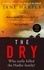 The Dry. THE ABSOLUTELY COMPELLING INTERNATIONAL BESTSELLER