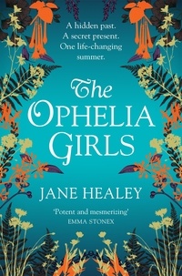 Jane Healey - The Ophelia Girls - The Most Immersive, Intoxicating Read of the Year.