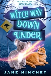  Jane Hinchey - Witch Way Down Under - Witch Way Paranormal Cozy Mystery, #3.