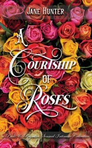 A Courtship of Roses: Books 1 - 5 : A Pride and Prejudice Sensual Intimate Collection