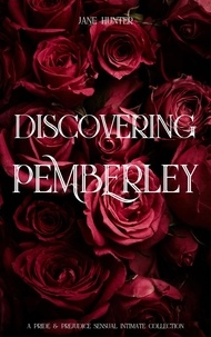  Jane Hunter - Discovering Pemberley: A Pride and Prejudice Sensual Intimate Collection.