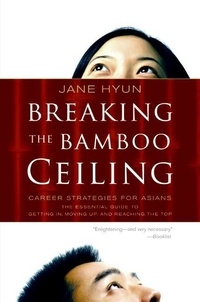 Jane Hyun - Breaking the Bamboo Ceiling - Career Strategies for Asians.