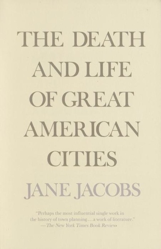 Jane Jacobs - The Death and Life of Great American Cities.