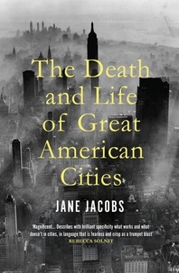 Jane Jacobs - The Death and Life of Great American Cities.