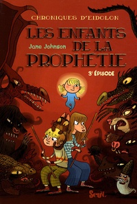 Jane Johnson - Chroniques d'Eidolon Tome 3 : Les enfants de la prophétie.