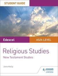 Jane Kelly - Pearson Edexcel Religious Studies A level/AS Student Guide: New Testament Studies.