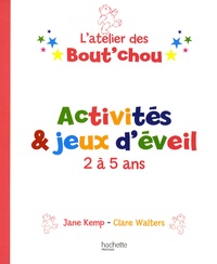 Jane Kemp et Clare Walters - Activités et jeux d'éveil 2 à 5 ans.