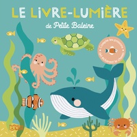 Jane Kent et Wendy Kendall - Le livre-lumière de Petite Baleine.