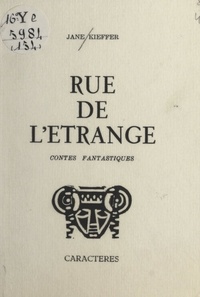 Jane Kieffer et Georges Neveux - Rue de l'étrange - Contes fantastiques.
