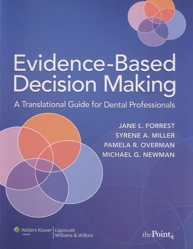 Jane L. Forrest et Syrene A. Miller - Evidence-Based Decision Making - A Translational Guide for Dental Professionals.