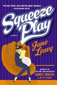 Jane Leavy - Squeeze Play - A Novel.