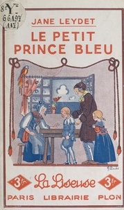 Jane Leydet et Jacqueline Duché - Le petit prince bleu.